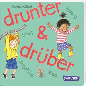 drunter und drüber: ... ängstlich, mutig, groß und klein | Alltagsnahe, liebenswerte Kinderszenen zum Kennenlernen und Mitraten von Gegensätzen ab 2