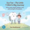 Eco Tee - The Little T-Shirt’s Big Journey: A fun comic about clothes, care, and caring for the planet (Sustainable Kids’ Books Book 1)