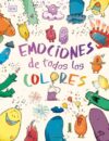 Emociones de todos los colores (Big Feelings, Little Feelings) (Spanish Edition)