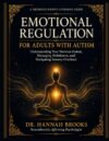 EMOTIONAL REGULATION FOR ADULTS WITH AUTISM: Understanding Your Nervous System, Managing Meltdowns, and Navigating Sensory Overload