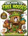 Enchanted Tree Houses Coloring Book: Magical Forest Homes to Color for Kids Ages 4–8