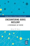 Encountering Boris Nieslony (Routledge Advances in Theatre & Performance Studies)