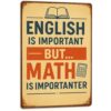 English Is Important But Math Is Importanter Sign Funny Metal Tin Signs 8x12 Inch - Math Teacher Gifts Math Classroom Decor Funny Math Posters for Middle School & High School Decorations Gift