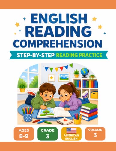 English Reading Comprehension Workbook: Step-by-Step Reading Practice for Ages 8-9, Grade 3, American English Edition, Volume 3 (Reading Comprehension Workbooks (Ages 8-9) - American English)