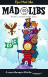 Epic Mad Libs: World's Greatest Word Game