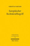 Europäischer Rechtskraftbegriff: Überlegungen zu Existenz, Reichweite und Erforderlichkeit (Veröffentlichungen zum Verfahrensrecht) (German Edition)
