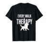 Every Walk is Therapy Dog Lover Gift T-Shirt