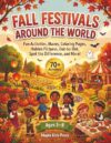 Fall Festivals Around the World Activity Book for Kids Ages 3-8: Coloring Pages, Mazes, Word Searches, Spot-the-Difference, Counting Games, Cultural Festival Activities & More