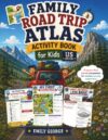 Family Road Trip Atlas Activity Book for Kids - USA Edition: Route Maps, State Bingo, License Plate Games, National Park Badges, Drawing Prompts, ... Activities for Ages 6–10