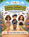 Fashion Friends and Feelings Coloring Book for Kids Ages 3 to 8: 30 Cute Fashion Outfits to Color with Fun Feelings and Simple Activities for Girls ... Learning (Feelings Friends Coloring Series)