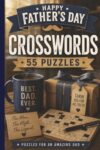 Father’s Day Crossword Puzzle Book: 55 Fun Father’s Day Crosswords with 55 Heartwarming Dad Facts | Brain Games for Dads, Families,, Adults & Seniors