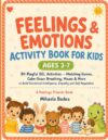 Feelings & Emotions Activity Book for Kids Ages 3-7: 84 Playful SEL Activities — Matching Games, Calm-Down Breathing, Mazes & More to Build Emotional Intelligence, Empathy and Self-Regulation