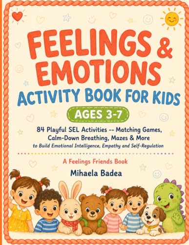 Feelings & Emotions Activity Book for Kids Ages 3-7: 84 Playful SEL Activities — Matching Games, Calm-Down Breathing, Mazes & More to Build Emotional Intelligence, Empathy and Self-Regulation