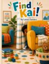 Find Kai!: A Hide-and-Seek Adventure
