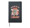 Find Me At The Library Librarian Bookworm Bibliophile Hardcover Journal, Black