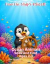 Find the Ship's Wheel!: Ocean Animals: Seek and Find (Seek and Find Coloring Books for Ages 2-3)