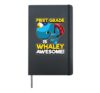 First Grade Funny Whale Pun 1st Day Of School Whaley Awesome Hardcover Journal, Black