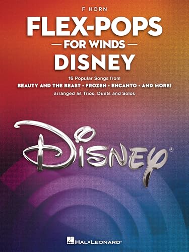 Flex-Pops for Winds - Disney Sheet Music for F Horn | 3-Part Ensemble Score for Intermediate Grade 3 Players with 16 Movie & Theme Park Favorites for School Band, Small Groups and Solo Performance