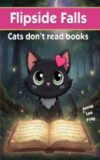 Flipside Falls: Cats don't read books