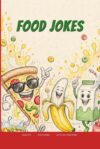 Food Jokes (for kids ages 5-10): Let's LOL Together!
