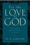 For the Love of God: A Daily Companion for Discovering the Riches of God's Word (Volume 1)