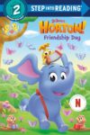 Friendship Day (Dr. Seuss's Horton!) (Step into Reading, Step 2)