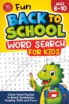 Fun Back to School Word Search for Kids Ages 8-10: Clever Word Puzzles to Boost Vocabulary, Reading Skills and Focus