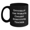 Funny Gifts from Friends for the Officially World's Coolest Substitute Teacher, Black Coffee Mug, Graduation Unique Gifts