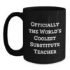 Funny Gifts from Friends for the Officially World's Coolest Substitute Teacher, Black Coffee Mug, Graduation Unique Gifts