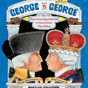 George vs. George: The American Revolution as Seen from Two Sides