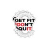 GET FIT Don’T Quit Motivational Fitness Sticker Pair (Pack of 2) – Waterproof Vinyl Die-Cut Stickers for Water Bottles, Laptop, Gym Bottle, Phone, Car, Helmet, Journal, Scrapbook & More