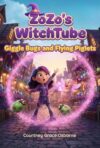 Giggle Bugs and Flying Piglets (ZoZo's WitchTube Book 1)