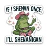 GNAART If I Shenan Once I'll Shenanigan Stickers Funny Frog Cowboy Cute