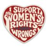 GNAART I Support Women's Rights and Wrongs Stickers Funny Rights Feminist
