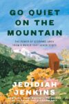Go Quiet on the Mountain: The Power of Stepping Away from a World That Never Stops