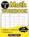 Grade 2 Math Workbook: Addition, Subtraction, Multiplication | 2,520 Math Problems, Mixed Operations, Homeschool & Classroom Learning for Kids Ages 6–8