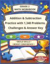 GRADE 2 MATH WORKBOOK: Addition & Subtraction Practice with 1,340 Problems, Challenges & Answer Key - Includes Progress Tracker & Certificate