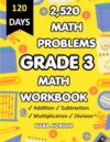 Grade 3 Math Workbook: Addition, Subtraction, Multiplication & Division Practice | 2,520 Math Problems, Mixed Operations, Homeschool & Classroom Learning for Kids Ages 8–9