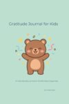 Gratitude Journal for Kids: A 3-Minute Daily Practice to Promote Mindfulness, Happiness, and Positive Thinking | Drawing and Writing Prompts for Children