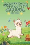 Gratitude Journal for Kids: A Daily 100-Day Diary to Practice Positivity, Mindfulness, and Discover Cute Animals