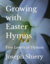 Growing with Easter Hymns: Five Levels of Hymns