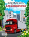 Guía Infantil Sobre: Los Camioneros (A Child's Guide To:) (Spanish Edition)