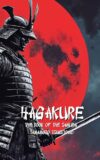 HAGAKURE The Book of the Samurai: 100 Lessons to Become a Modern Warrior