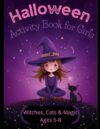 Halloween Activity Book for Girls: Witches, Cats & Magic — Over 60 Fun Activities for Kids