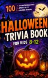 Halloween Trivia Book for Kids Ages 8-12: 100 Fascinating Questions and Amazing Answers About Spooky History, Creepy Science, Strange Traditions, ... ... Facts (Holiday trivia for kids ages 8-12)