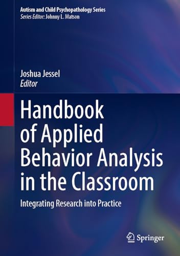 Handbook of Applied Behavior Analysis in the Classroom: Integrating Research into Practice (Autism and Child Psychopathology Series)