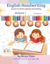 Handwriting Practice for Kids: English Letter Tracing Workbook for Beginners, Ages 6-12, Grades 1-6 - Pencil Grip, Letter Formation and Writing Practice (Kavyaana Handwriting Series Book 1)