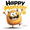 Happy Monster: A Children's Picture Book About Happiness and Big Feelings for Kids Ages 3-7 | Social Emotional Learning, Feeling Sad, Naming Emotions, and Growing Your Glow (Monster Feelings)