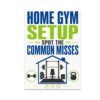 Home Gym Setup Poster - Spot The Common Misses - 13x19