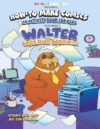 How-to Draw Comics an Activity Book for Kids: Featuring Walter the Walrus Worker